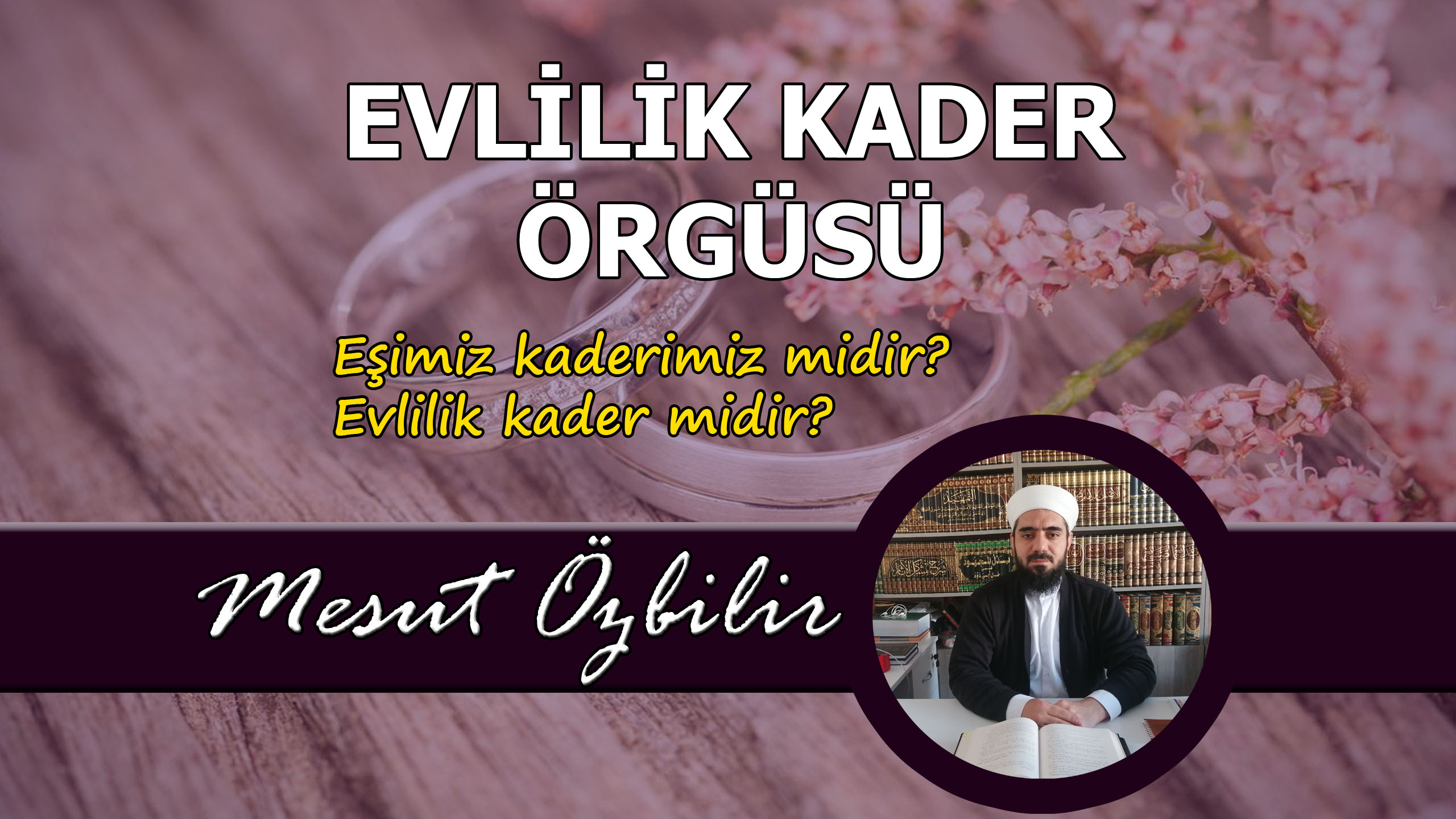 EVLİLİK KADER ÖRGÜSÜ Eşimiz kaderimiz midir? Evlilik kader midir?