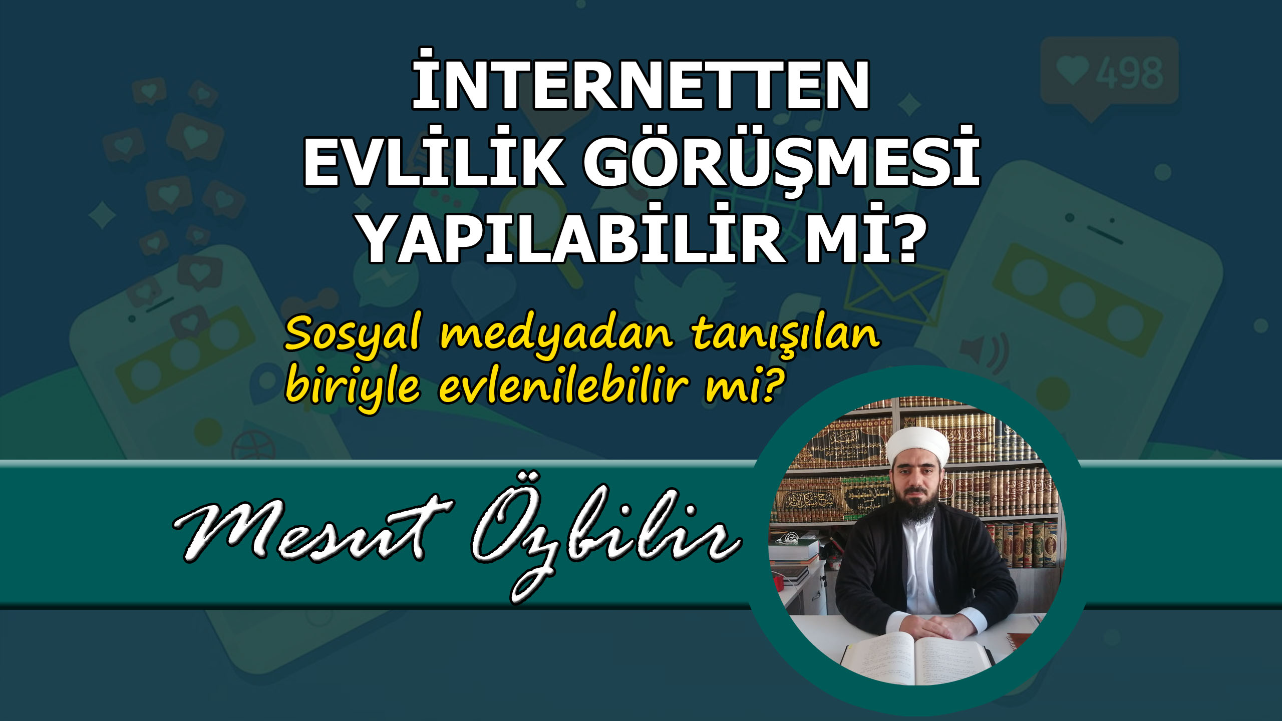 İNTERNETTEN EVLİLİLİK GÖRÜŞMESİ YAPILABİLİR Mİ?