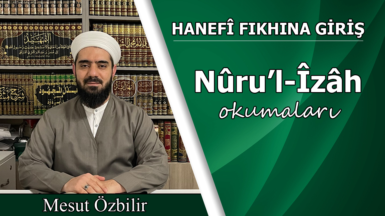 HANEFÎ FIKHINA GİRİŞ – Nûru’l-izâh Okumaları